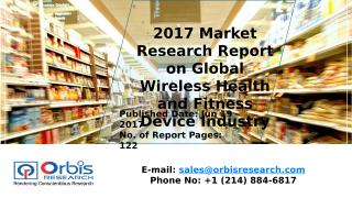 2017 Market Research Report on Global Wireless Health and Fitness Device Industry.pptx