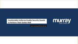Comfortable Uniforms Enable Security Guards to Perform Their Duties Well